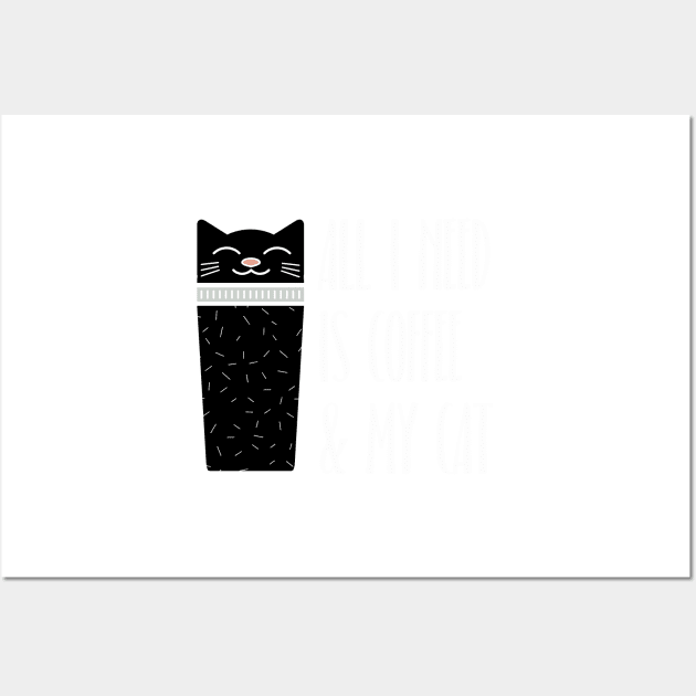 All I Need Is Coffee And My Cat Wall Art by BraaiNinja